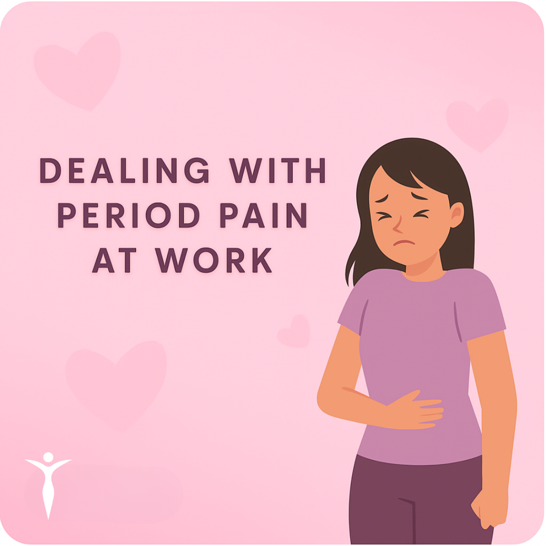 Dealing with Period Pain at Work: A Guide for Women Who Don’t Stop